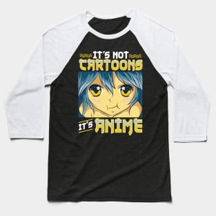 Funny It's Not Cartoons It's Anime Baseball T-Shirt